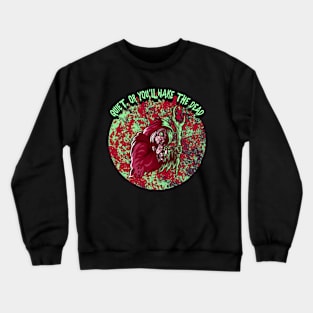 Quiet or You'll Wake The Dead Crewneck Sweatshirt